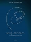 Sorg, mit barn - om at miste et uf�dt barn