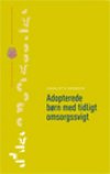 Adopterede b�rn med tidligt omsorgssvigt