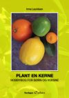 Plant en kerne - hobbybog for b�rn og voksne